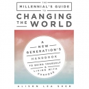 The Millennial's Guide to Changing the World by Alison Lea Sher