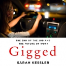 Gigged: The End of the Job and the Future of Work by Sarah Kessler