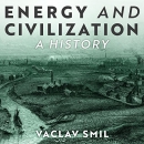 Energy and Civilization: A History by Vaclav Smil