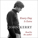 Every Day Is Extra by John Kerry