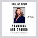 Standing Our Ground by Lucia Kay McBath