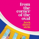 From the Corner of the Oval by Beck Dorey-Stein