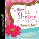 Too Blessed to Be Stressed by Debora M. Coty