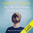 That Was When People Started to Worry by Nancy Tucker