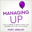 Managing Up by Mary Abbajay