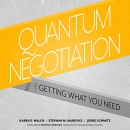 Quantum Negotiation: The Art of Getting What You Need by Karen S. Walch