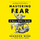 Mastering Fear: A Navy SEAL's Guide by Brandon Webb