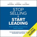 Stop Selling and Start Leading by James M. Kouzes
