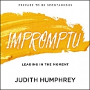 Impromptu: Leading in the Moment by Judith Humphrey