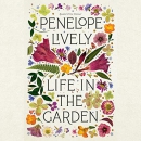 Life in the Garden by Penelope Lively