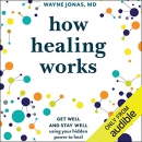 How Healing Works by Wayne Jonas