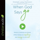 When God Says "Go" by Elizabeth Laing Thompson