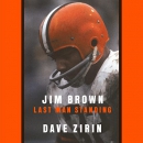 Jim Brown: Last Man Standing by Dave Zirin