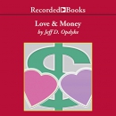 Love and Money: A Life Guide for Financial Success by Jeff D. Opdyke