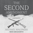 The Second Amendment: A Biography by Michael Waldman