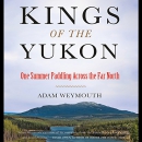 Kings of the Yukon by Adam Weymouth