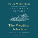The Weather Detective: Rediscovering Nature's Secret Signs by Peter Wohlleben