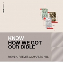 Know How We Got Our Bible by Ryan Matthew Reeves