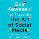 The Art of Social Media: Power Tips for Power Users by Guy Kawasaki