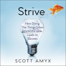 Strive: How Doing the Things Most Uncomfortable Leads to Success by Scott Amyx