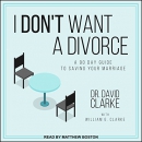 I Don't Want a Divorce by David Clarke