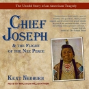 Chief Joseph & the Flight of the Nez Perce by Kent Nerburn
