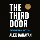 The Third Door: The Mindset of Success by Alex Banayan