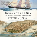 Barons of the Sea by Steven Ujifusa