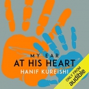 My Ear at His Heart by Hanif Kureishi