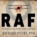 RAF: The Birth of the World's First Air Force by Richard Overy