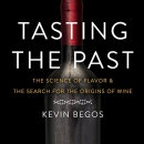 Tasting the Past by Kevin Begos