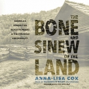 The Bone and Sinew of the Land by Anna-Lisa Cox