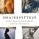 Shapeshifters by Gavin Francis