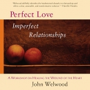 Perfect Love, Imperfect Relationships by John Welwood