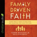 Family Driven Faith by Voddie T. Baucham