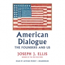 American Dialogue: The Founders and Us by Joseph J. Ellis