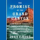 The Promise of the Grand Canyon by John F. Ross