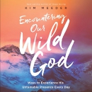 Encountering Our Wild God by Kim Meeder