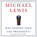 Has Anyone Seen the President? by Michael Lewis