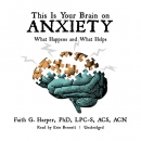 This Is Your Brain on Anxiety by Faith G. Harper