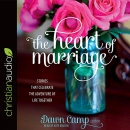 The Heart of Marriage by Dawn Camp