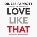 Love Like That: 5 Relationship Secrets from Jesus by Les Parrott