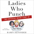 Ladies Who Punch: The Explosive Inside Story of The View by Ramin Setoodeh