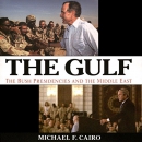 The Gulf: The Bush Presidencies and the Middle East by Michael F. Cairo