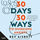 30 Days 30 Ways to Overcome Anxiety by Bev Aisbett