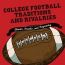 College Football Traditions and Rivalries by Morrow Gift