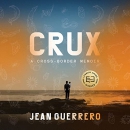 Crux: A Cross-Border Memoir by Jean Guerrero