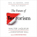 The Future of Terrorism: ISIS, Al-Qaeda, and the Alt-Right by Walter Laqueur