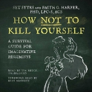 How Not to Kill Yourself: The Good Life Series by Set Sytes