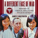 A Different Face of War by James G. Van Straten
